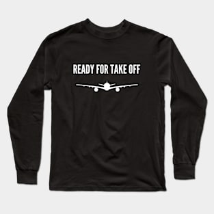 Ready for take off Long Sleeve T-Shirt